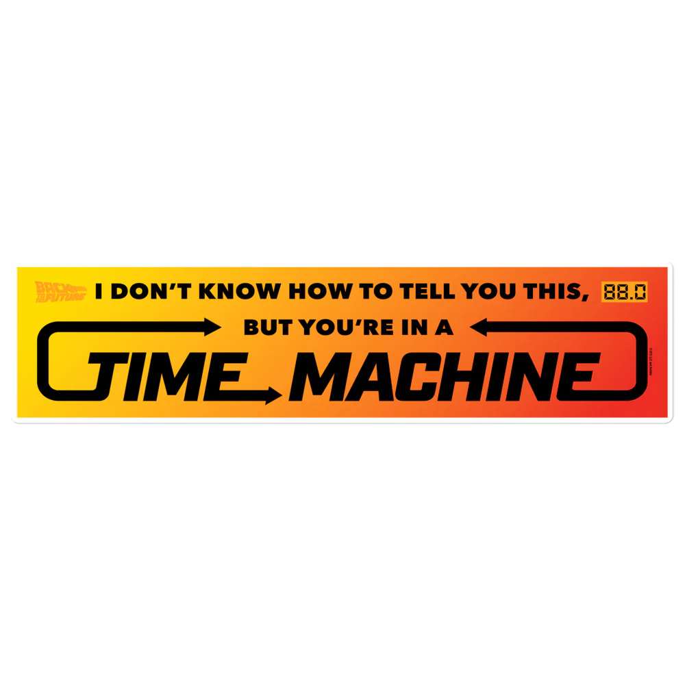 Back to the Future You're in a Time Machine Bumper Sticker