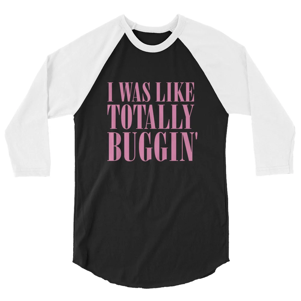 Clueless Totally Buggin' 3/4 Sleeve Raglan T-Shirt