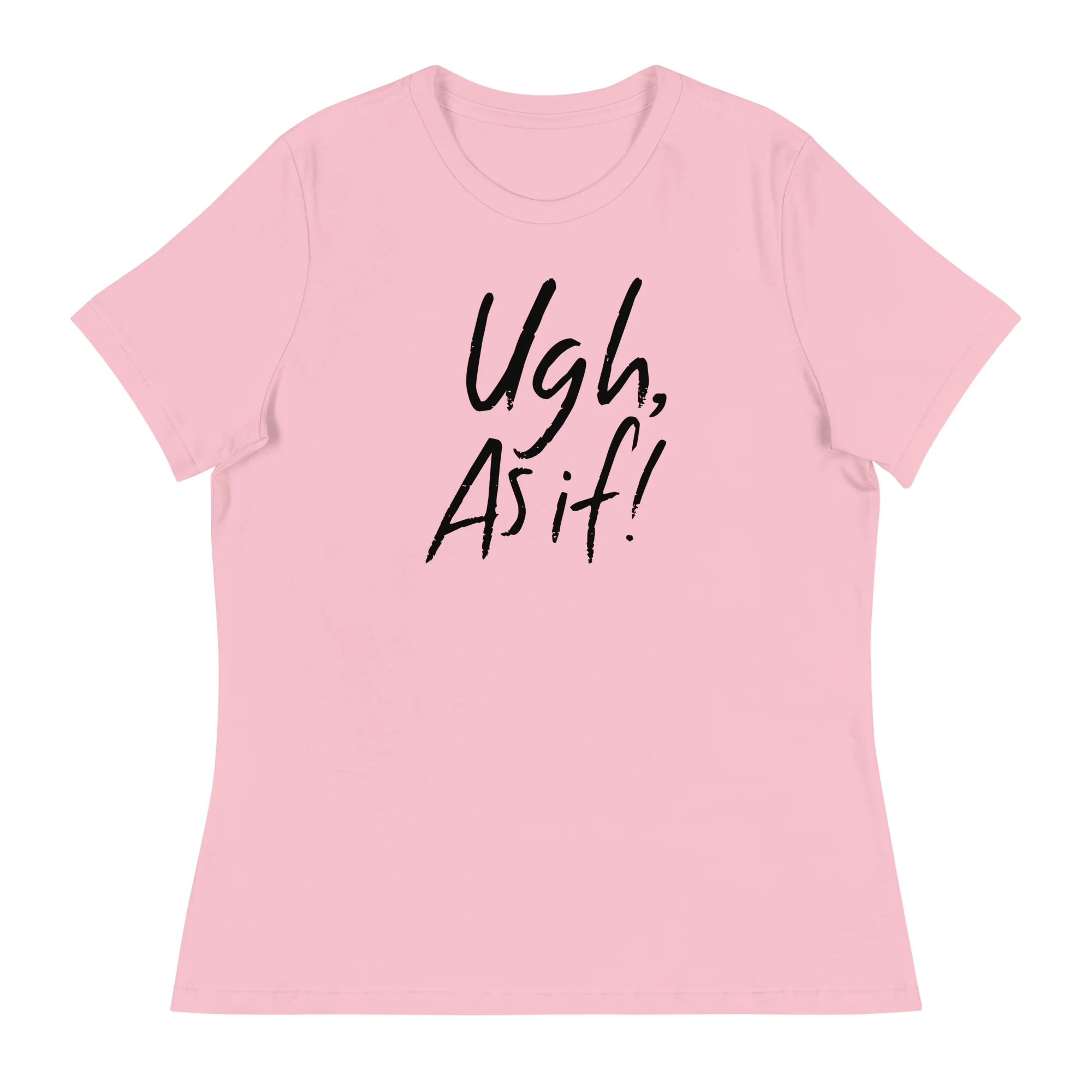 Clueless Ugh As If Women's T-Shirt